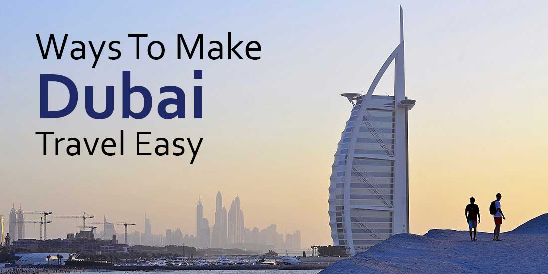 ways to make dubai travel easy